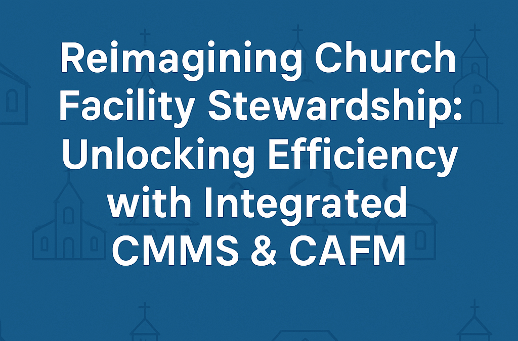 Unlocking Efficiency with Integrated CMMS & CAFM for Church