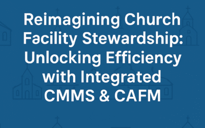 Unlocking Efficiency with Integrated CMMS & CAFM for Church