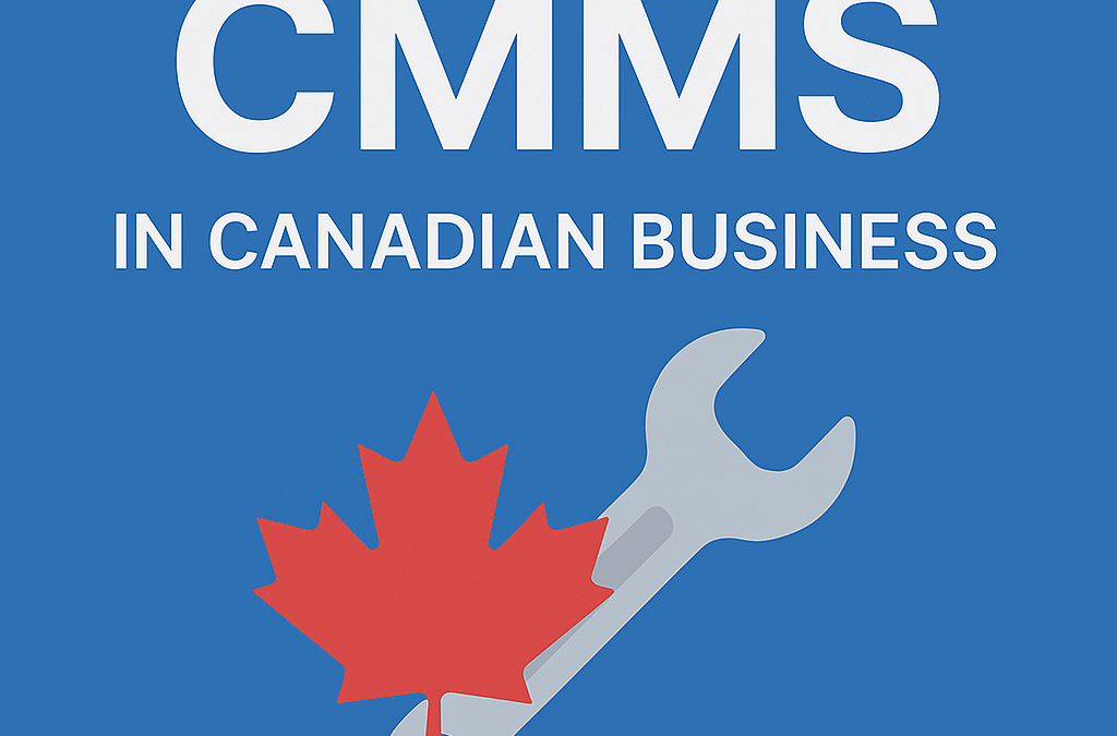 Why CMMS Software Is a Game-Changer for Canadian Businesses