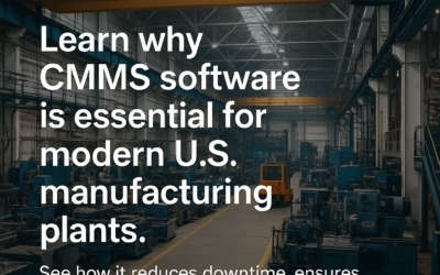 Why CMMS Is Essential for Modern U.S. Manufacturing Plants