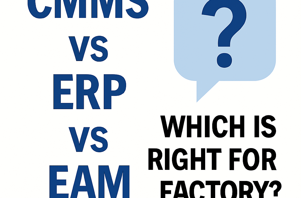CMMS vs ERP vs EAM: Which Is Right for Your Factory?