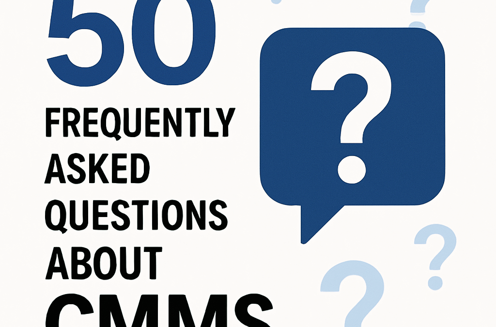 50 Frequently Asked Questions About CMMS