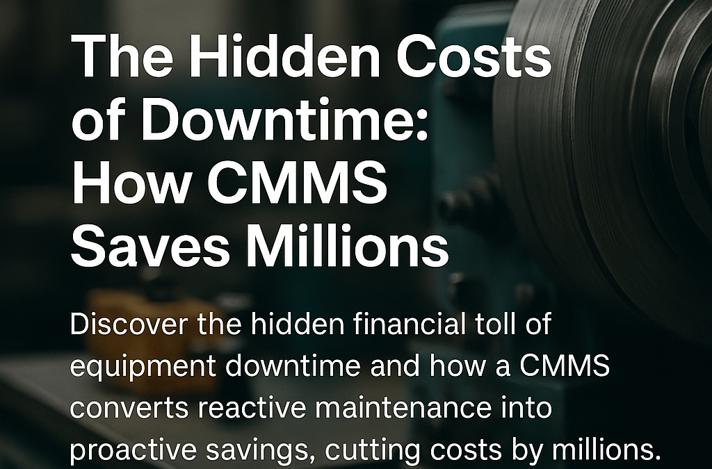 The Hidden Costs of Downtime: How CMMS Saves Millions