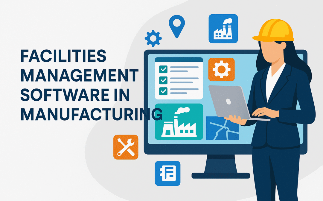 Facilities Management Software in Manufacturing: How Evolve FM Transforms Plant Operations