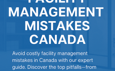 Top 10 Facility Management Mistakes to Avoid in Canada
